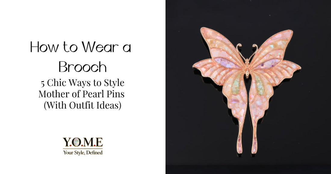 How to Wear a Brooch: 5 Chic Ways to Style Mother of Pearl Pins (With Outfit Ideas)