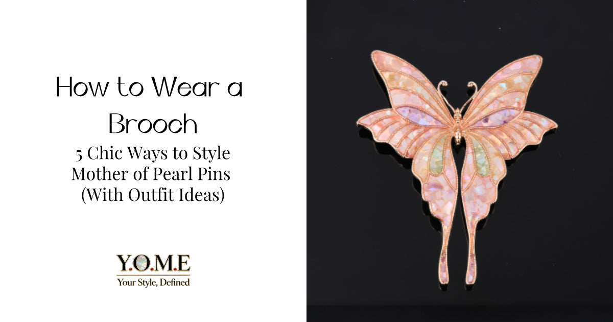 How to Wear a Brooch: 5 Chic Ways to Style Mother of Pearl Pins (With Outfit Ideas)