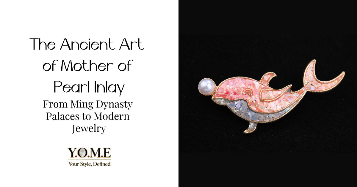 The Ancient Art of Mother of Pearl Inlay: From Ming Dynasty Palaces to Modern Jewelry