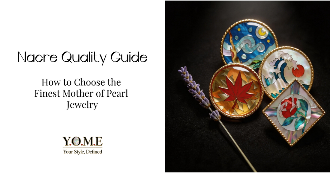 Nacre Quality Guide: How to Choose the Finest Mother of Pearl Jewelry